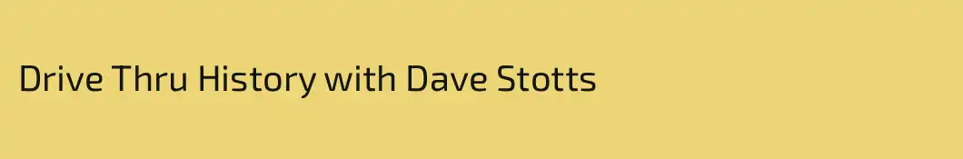 Drive Thru History with Dave Stotts